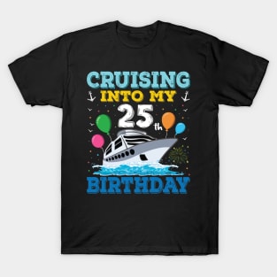 Cruising Into My 25th Birthday Party Shirt Cruise Squad 25 Birthday T-Shirt
